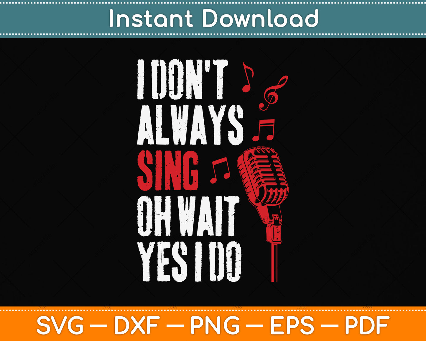 I Don't Always Sing Oh Wait Yes I Do Karaoke Singer Svg Png Dxf Digital Cutting File