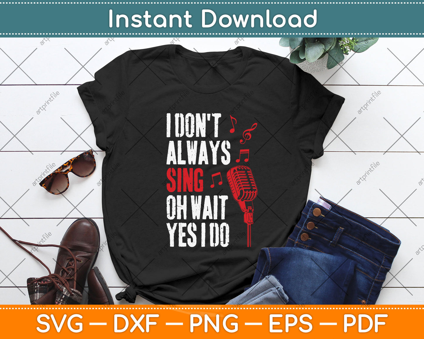 I Don't Always Sing Oh Wait Yes I Do Karaoke Singer Svg Png Dxf Digital Cutting File