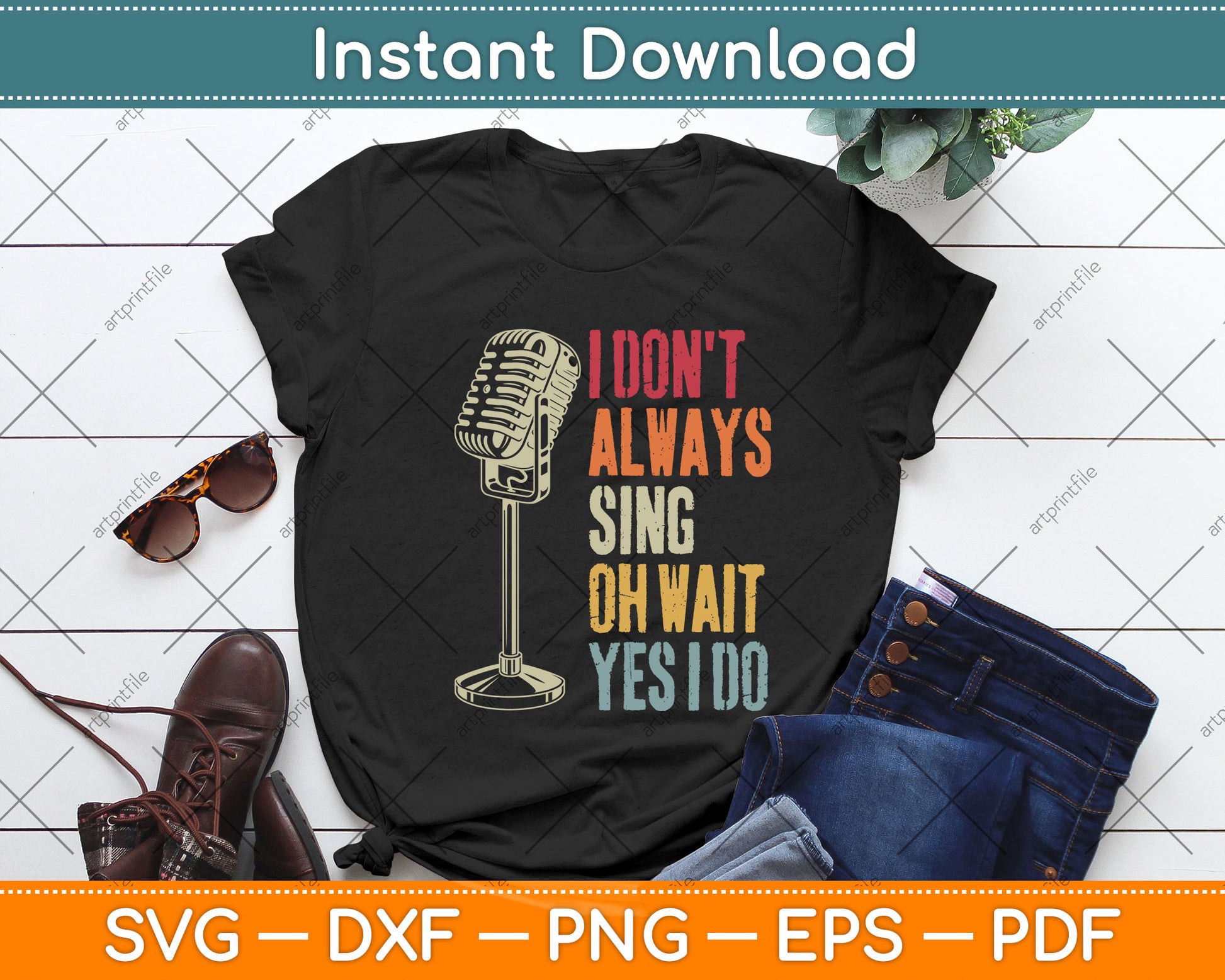 Vintage Retro Style I Don't Always Sing Oh Wait Yes I Do Svg Digital Cutting File