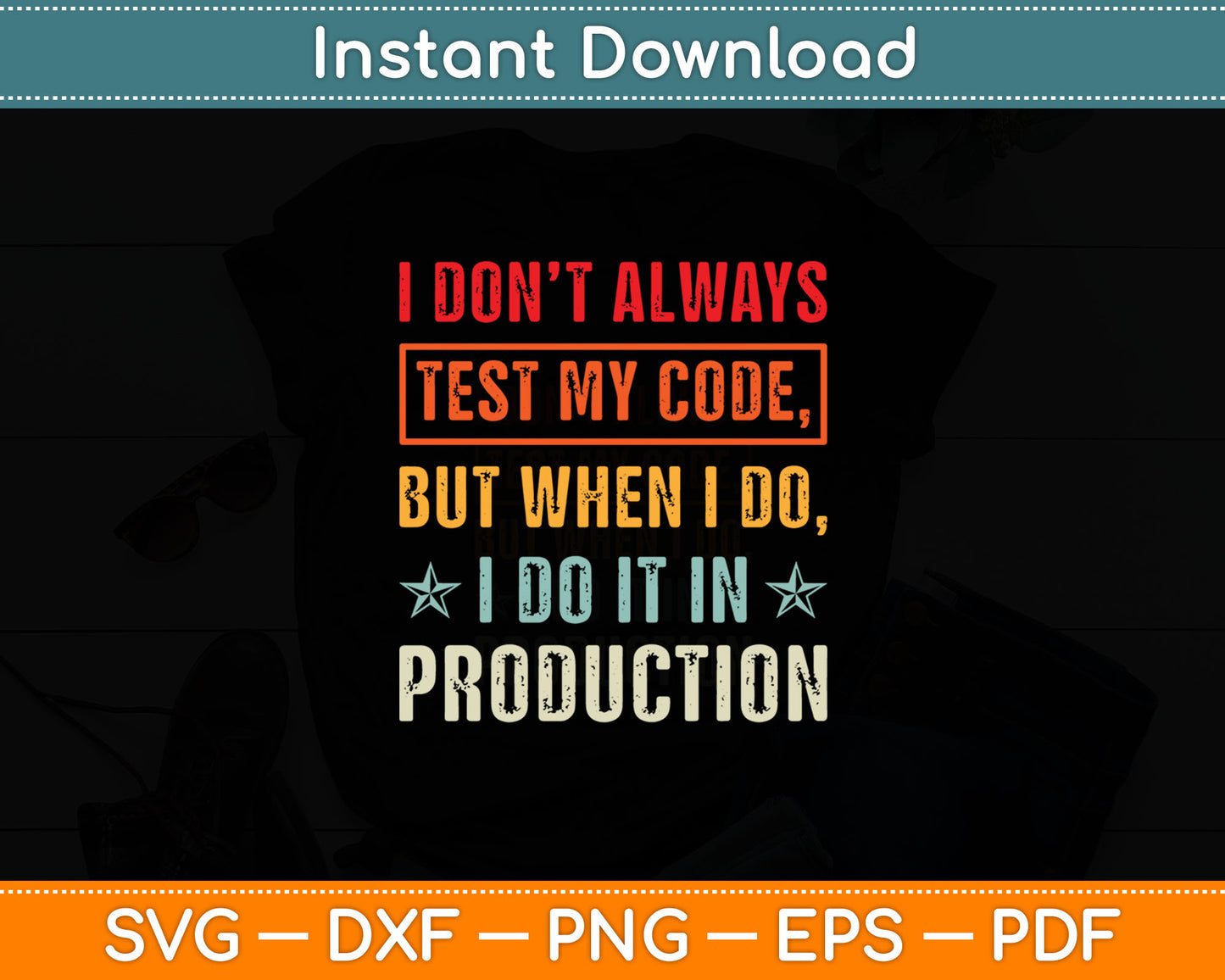 I Don't Always Test My Code Coder Programmer Coding IT Guy Svg Digital Cutting File