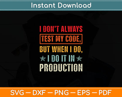 I Don't Always Test My Code Coder Programmer Coding IT Guy Svg Digital Cutting File