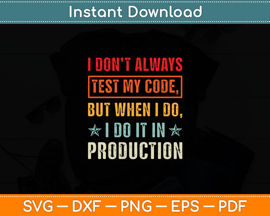 I Don't Always Test My Code Coder Programmer Coding IT Guy Svg Digital Cutting File