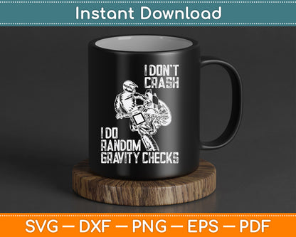 I Don't Crash I Do Random Gravity Checks Funny Motocross SVG Digital Cutting File