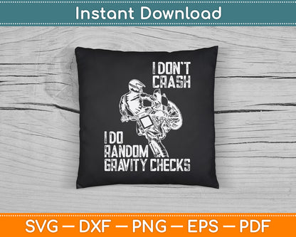 I Don't Crash I Do Random Gravity Checks Funny Motocross SVG Digital Cutting File