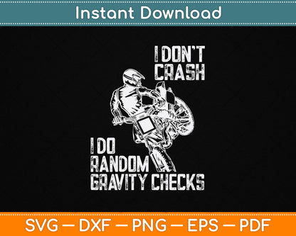 I Don't Crash I Do Random Gravity Checks Funny Motocross SVG Digital Cutting File