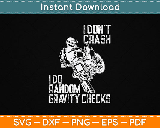 I Don't Crash I Do Random Gravity Checks Funny Motocross SVG Digital Cutting File