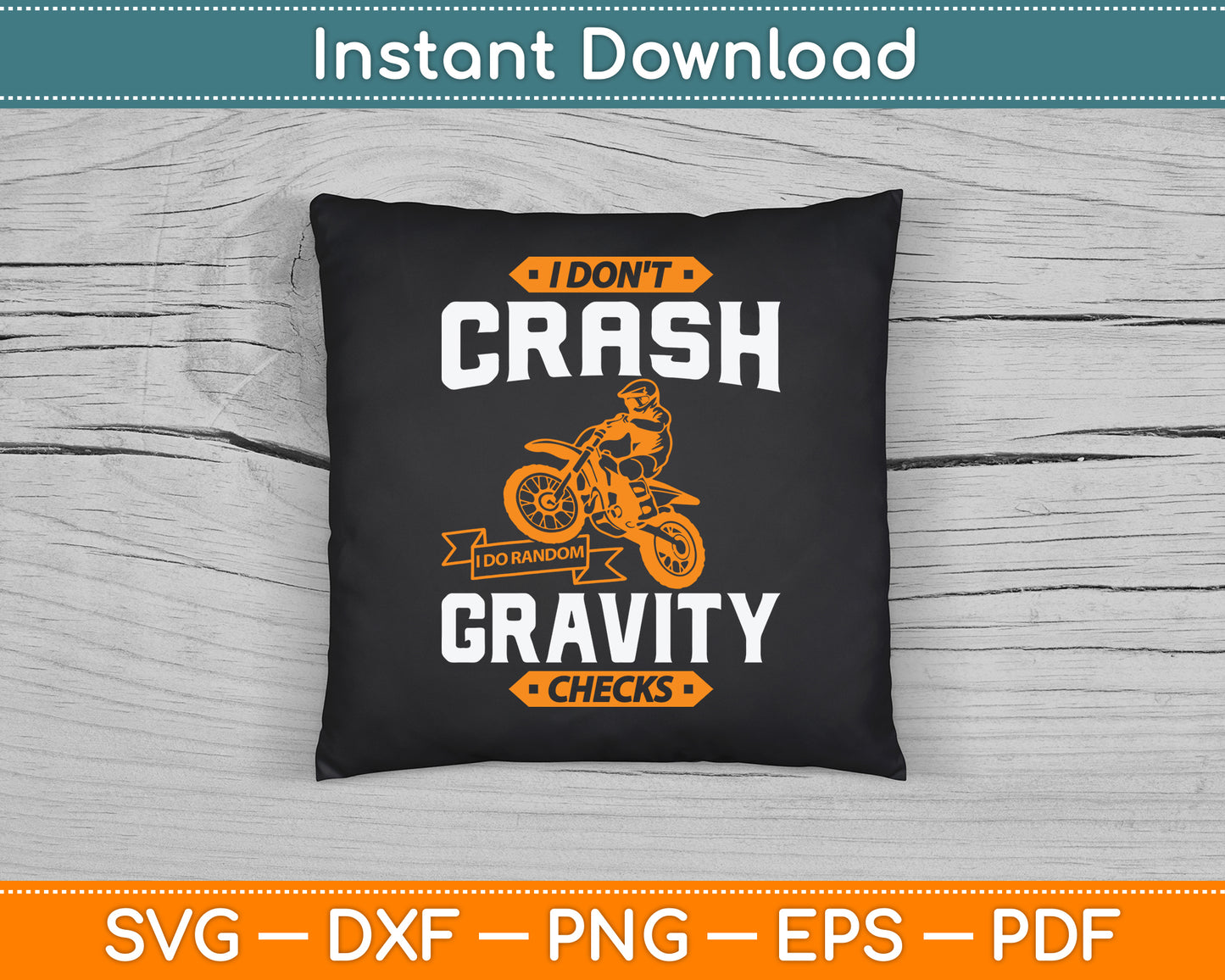 I Don't Crash I Do Random Gravity Checks Motocross & Dirt Bike SVG Digital Cutting File