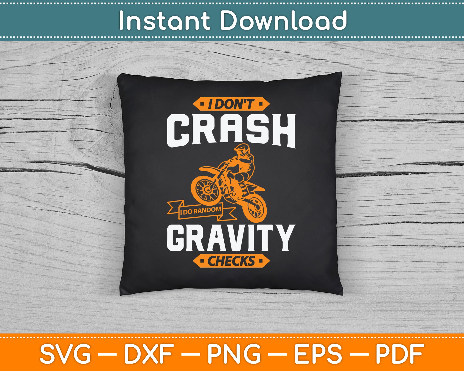 I Don't Crash I Do Random Gravity Checks Motocross & Dirt Bike SVG Digital Cutting File