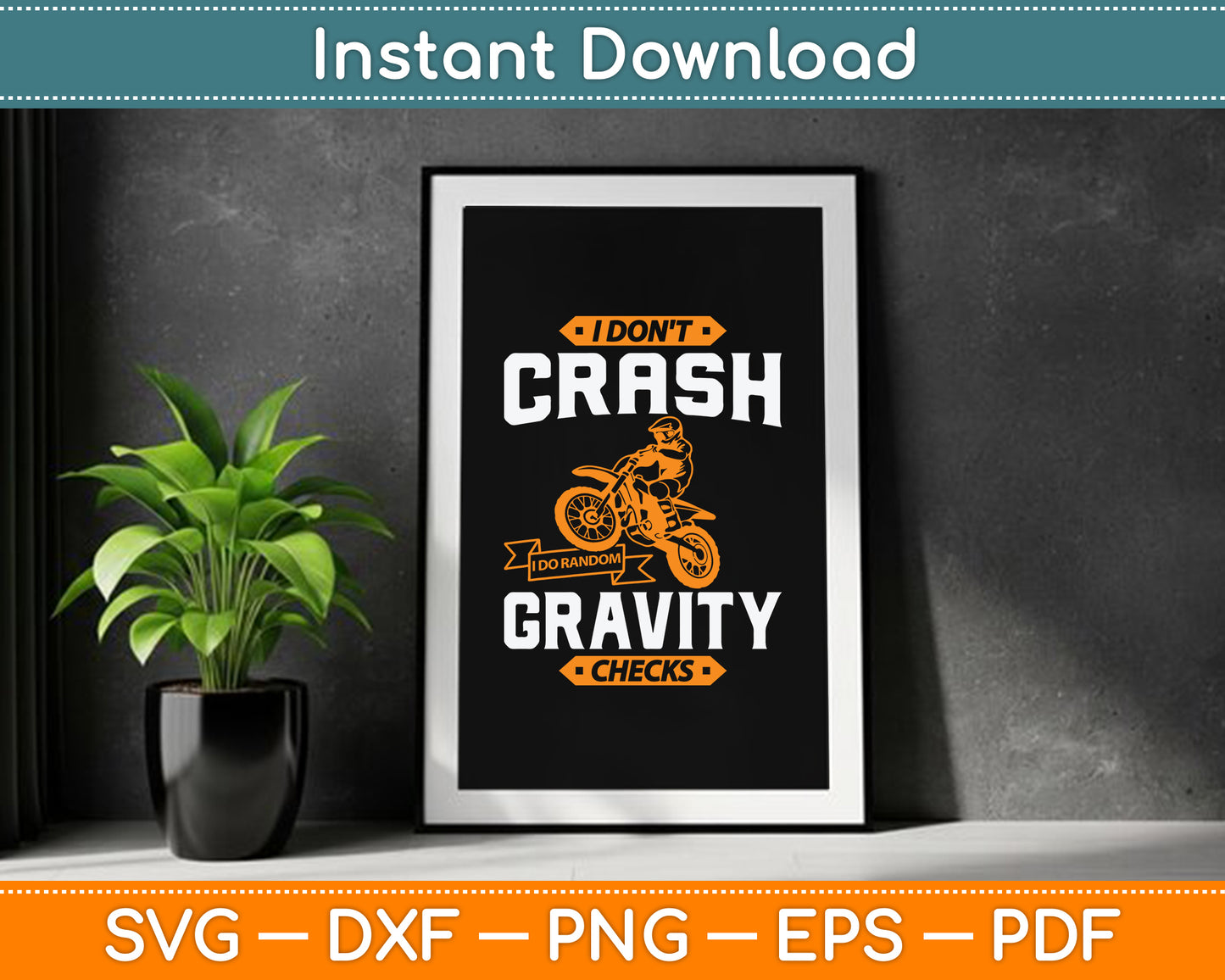 I Don't Crash I Do Random Gravity Checks Motocross & Dirt Bike SVG Digital Cutting File