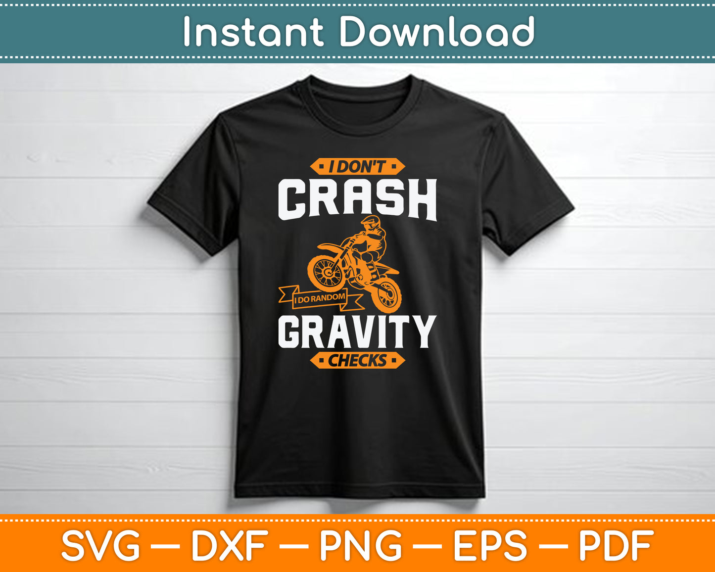 I Don't Crash I Do Random Gravity Checks Motocross & Dirt Bike SVG Digital Cutting File