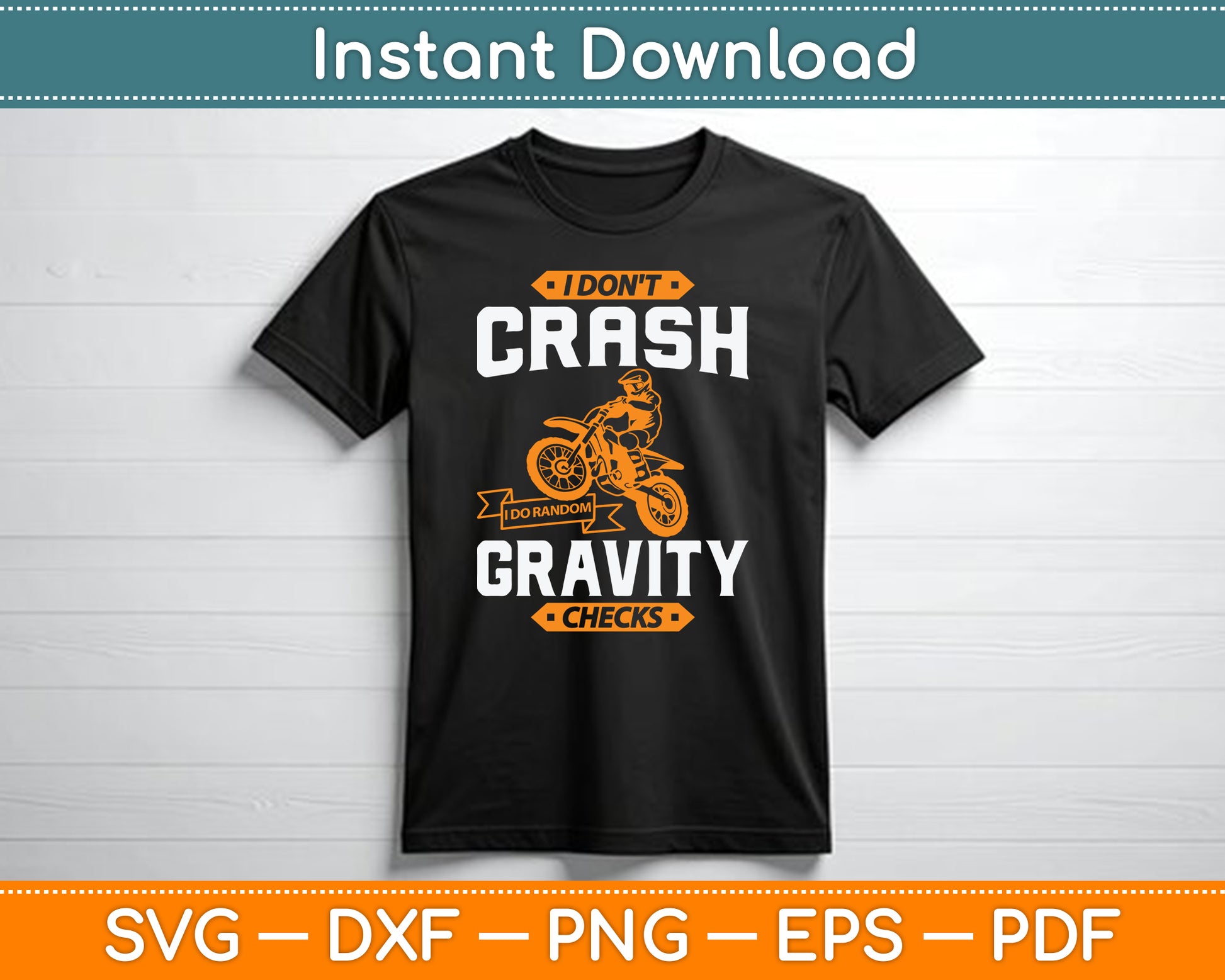 I Don't Crash I Do Random Gravity Checks Motocross & Dirt Bike SVG Digital Cutting File
