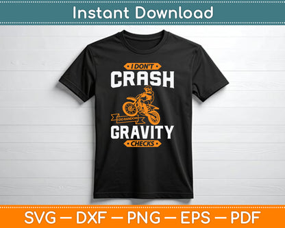 I Don't Crash I Do Random Gravity Checks Motocross & Dirt Bike SVG Digital Cutting File
