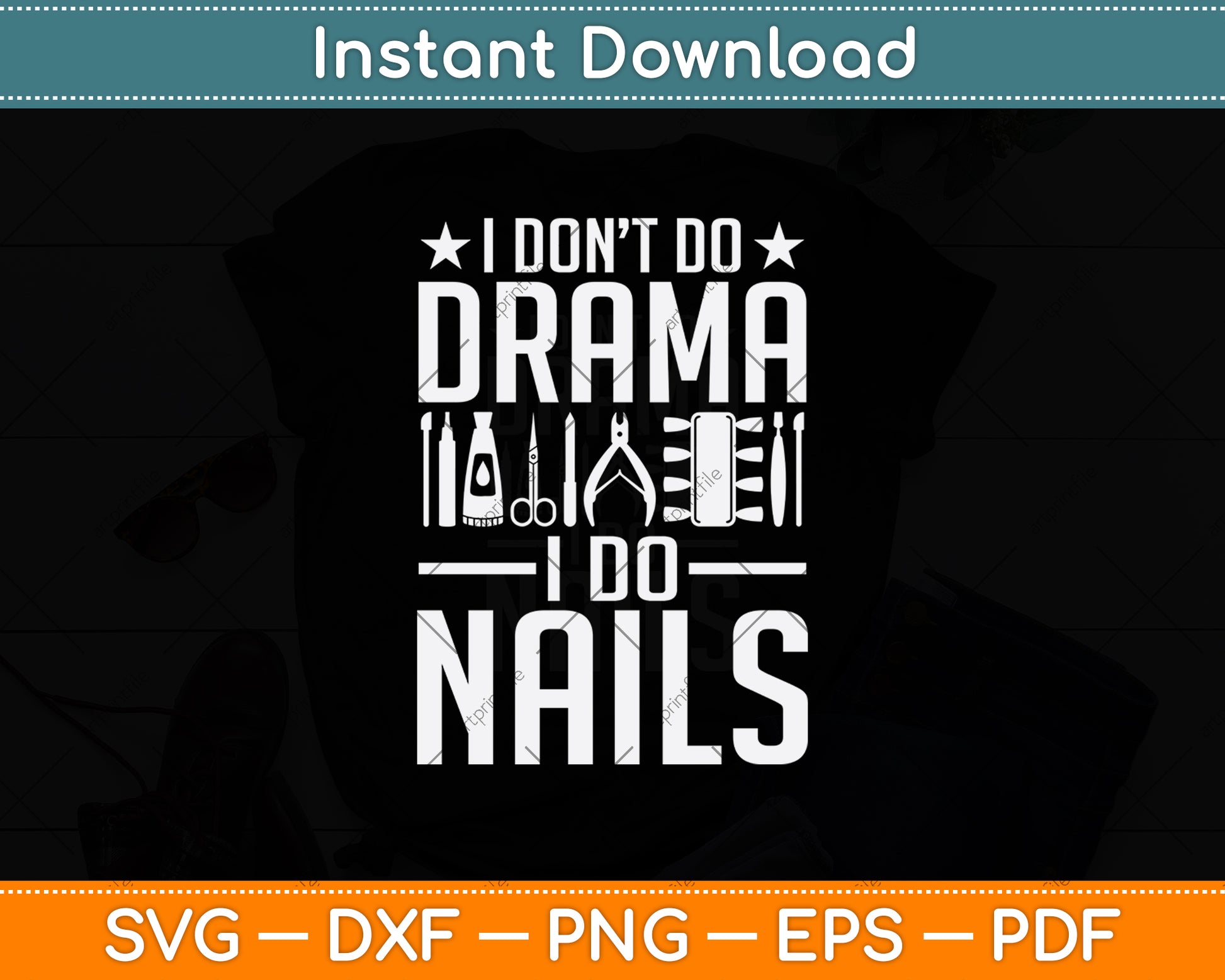 I Don't Do Drama I Do Nails Svg Png Dxf Digital Cutting File