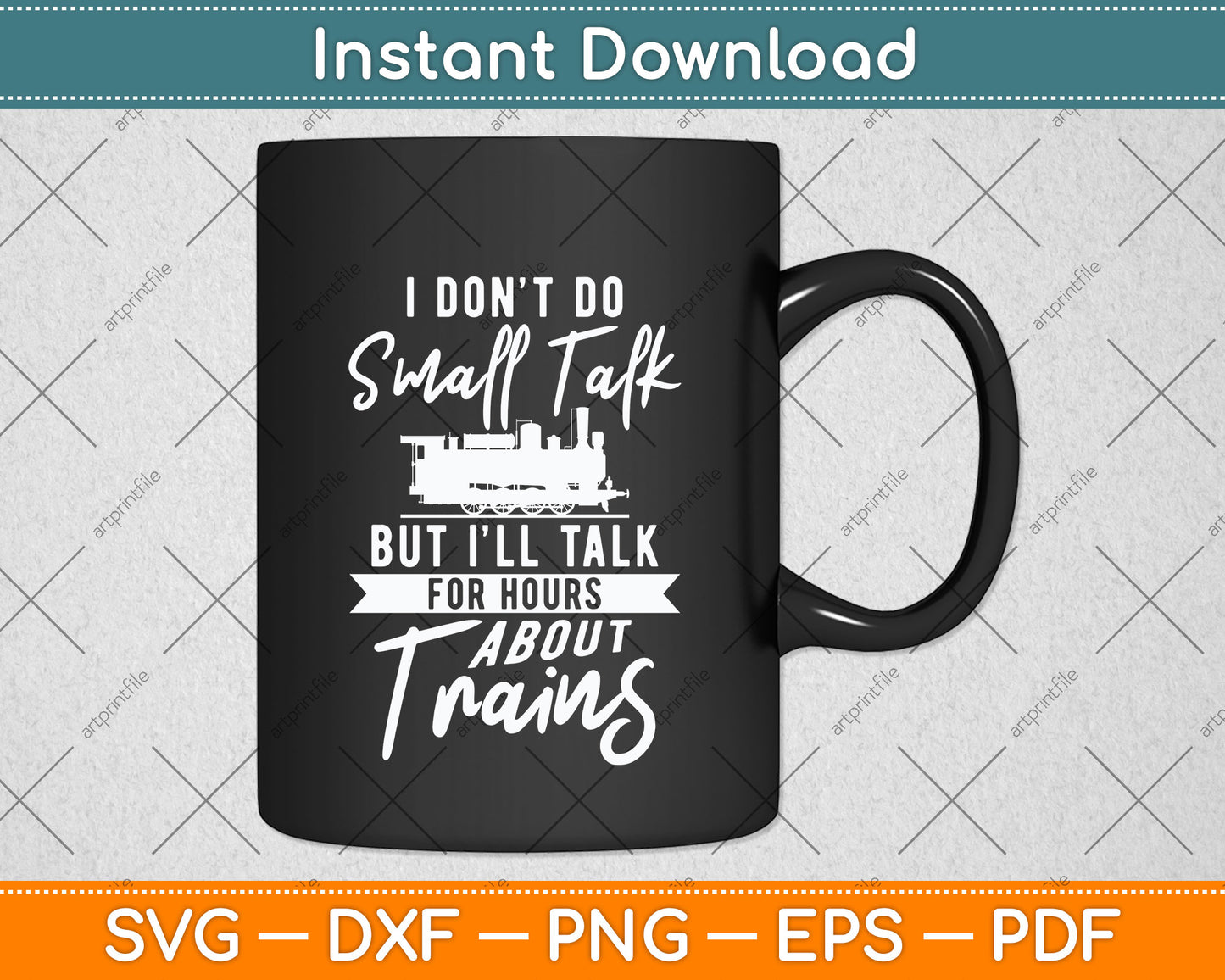 I Don't Do Small Talk But I'll Talk For Hours About Trains Svg Png Dxf Digital Cutting File