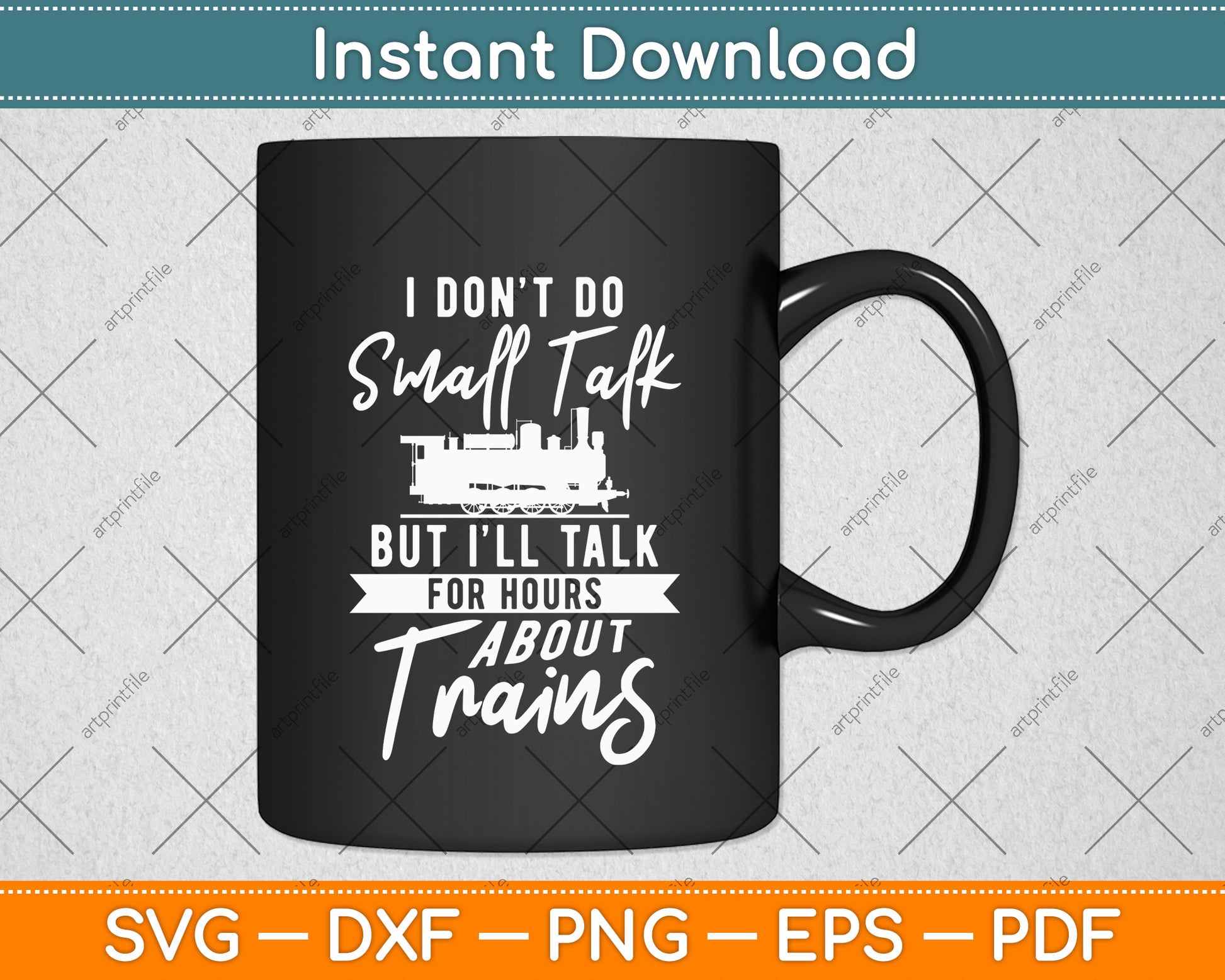 I Don't Do Small Talk But I'll Talk For Hours About Trains Svg Png Dxf Digital Cutting File