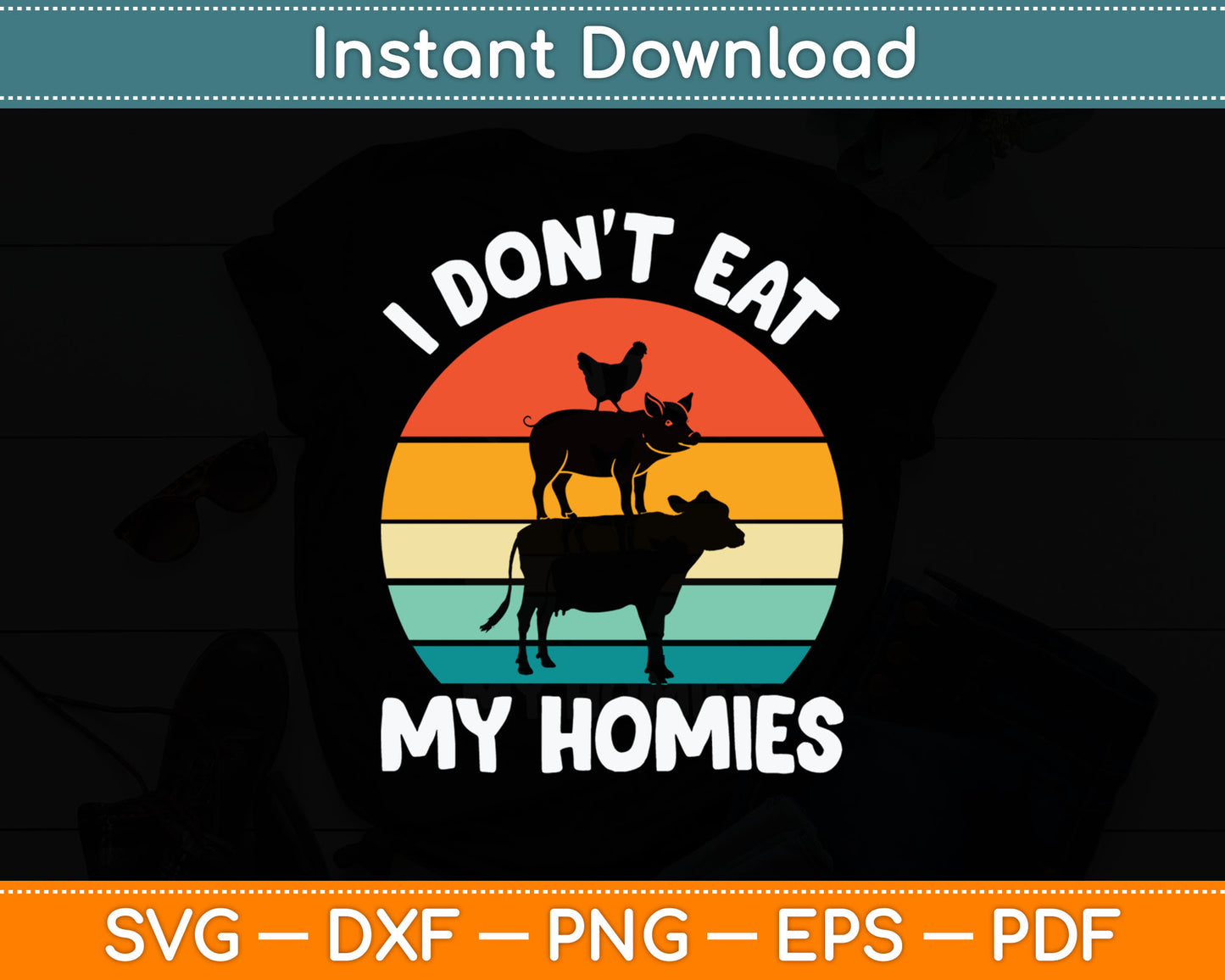 I Don't Eat My Homies Funny Vegetarian Vegan Svg Digital Cutting File