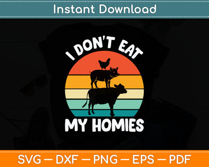 I Don't Eat My Homies Funny Vegetarian Vegan Svg Digital Cutting File