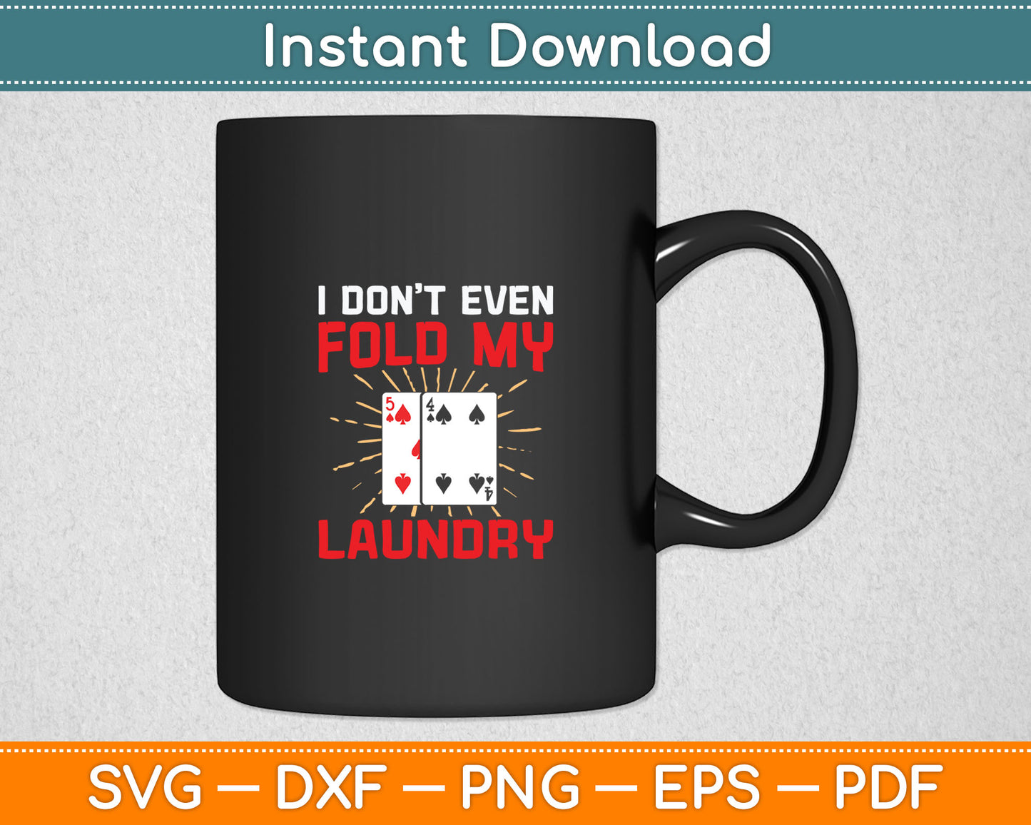 I Don't Even Fold My Laundry Poker Gambling Gambler Casino Svg Digital Cutting File