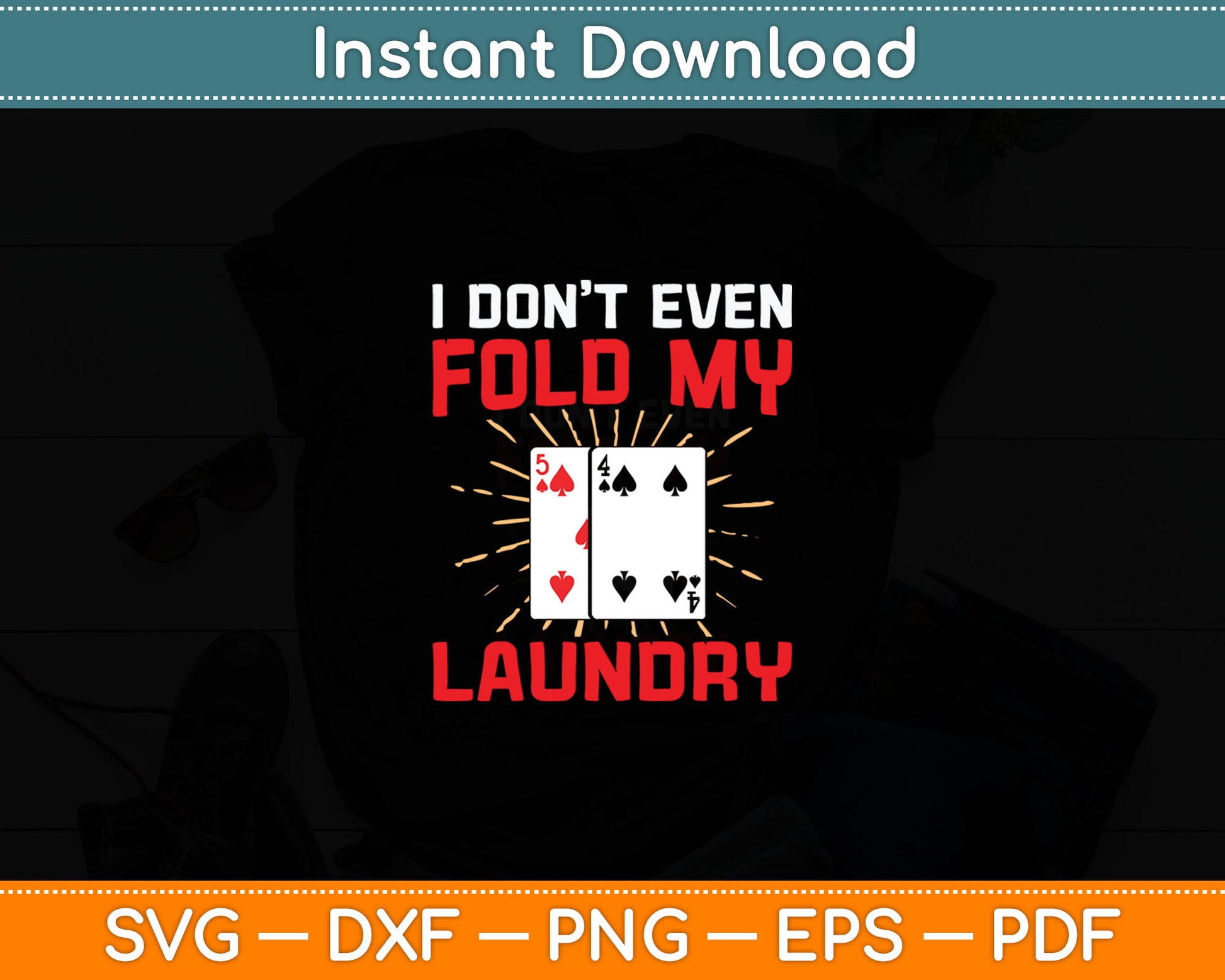 I Don't Even Fold My Laundry Poker Gambling Gambler Casino Svg Digital Cutting File