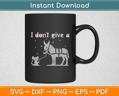 I Don't Give A Rats Ass Mouse Walking Donkey Svg Digital Cutting File