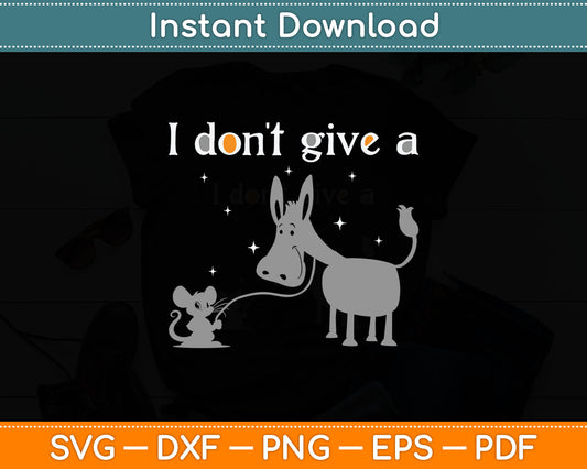I Don't Give A Rats Ass Mouse Walking Donkey Svg Design Digital Cutting File