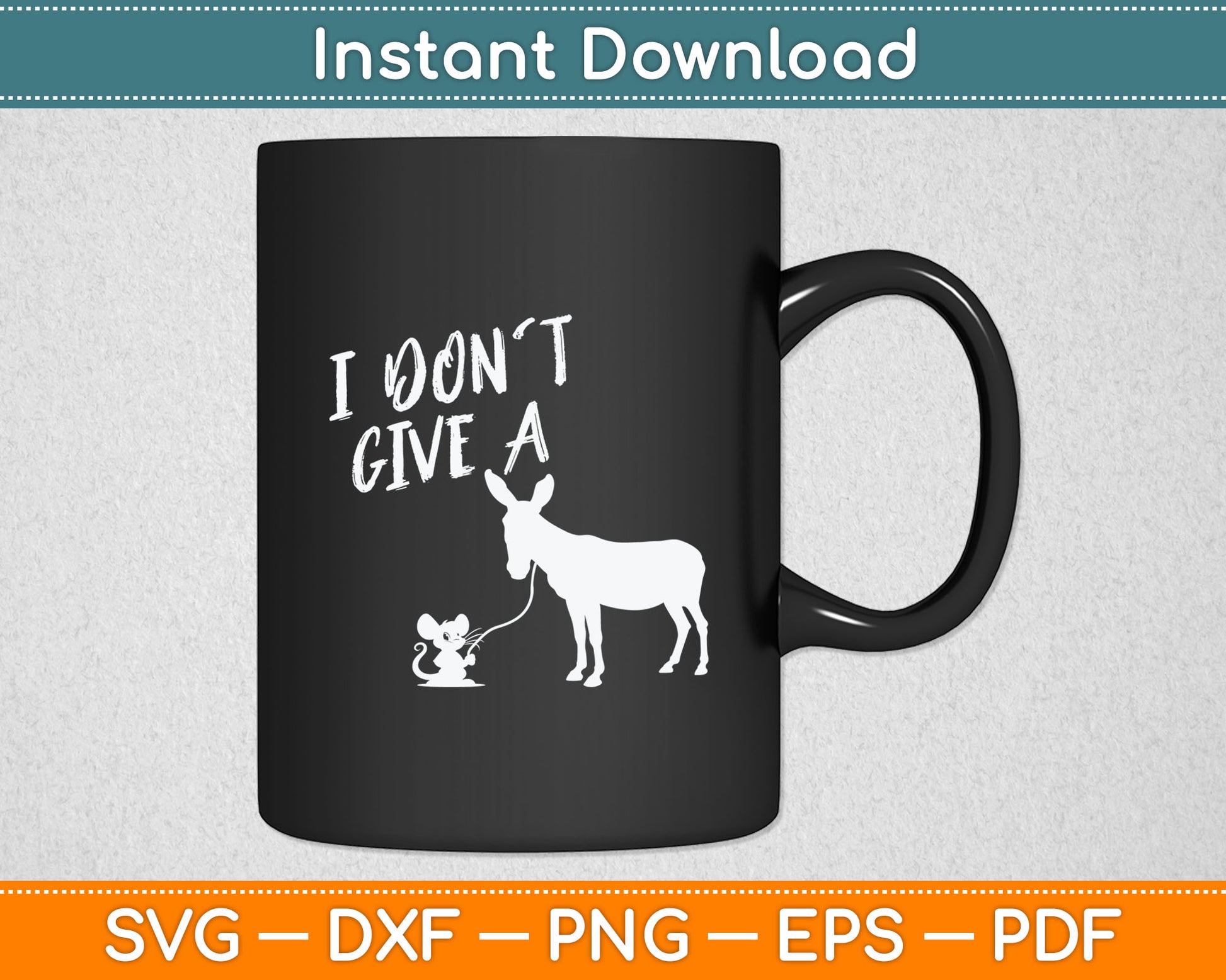 I Don't Give a Rats Ass Mouse & Donkey Funny Svg Digital Cutting File