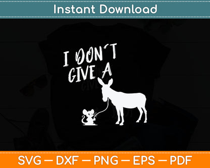 I Don't Give a Rats Ass Mouse & Donkey Funny Svg Digital Cutting File