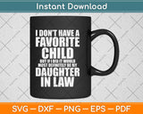 I Don’t Have A Favorite Child Most Definitely My Daughter-In-Law Svg Png Dxf File