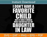 I Don’t Have A Favorite Child Most Definitely My Daughter-In-Law Svg Png Dxf File