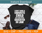 I Don’t Have A Favorite Child Most Definitely My Daughter-In-Law Svg Png Dxf File