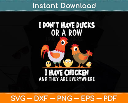 I Don't Have Ducks Or A Row I Have Chicken Animal Lover Svg Digital Cutting File