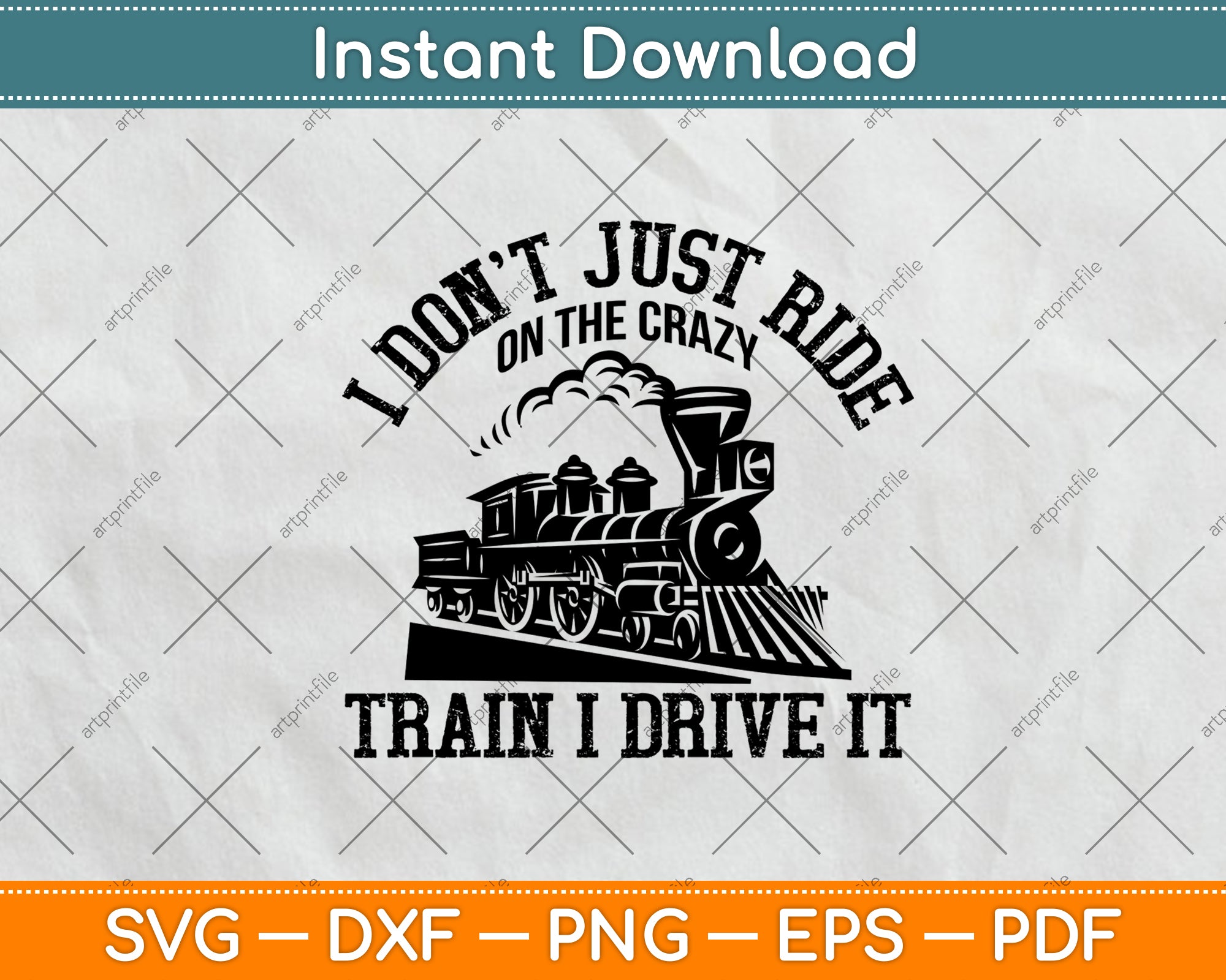 I Don’t Just Ride On The Crazy Train I Drive It Svg Png Dxf Digital Cutting  File