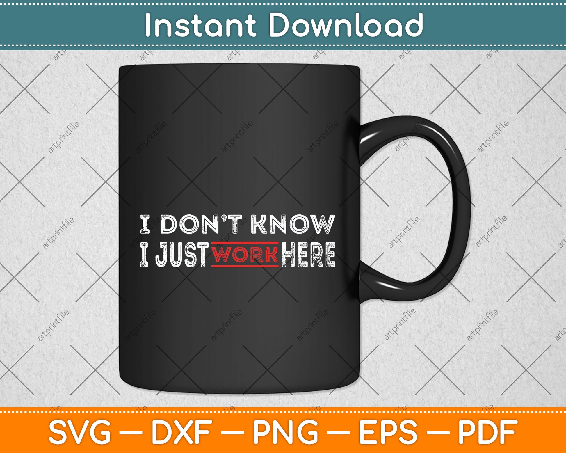 I Don't Know I Just Work Here Funny Svg Png Dxf Digital Cutting File