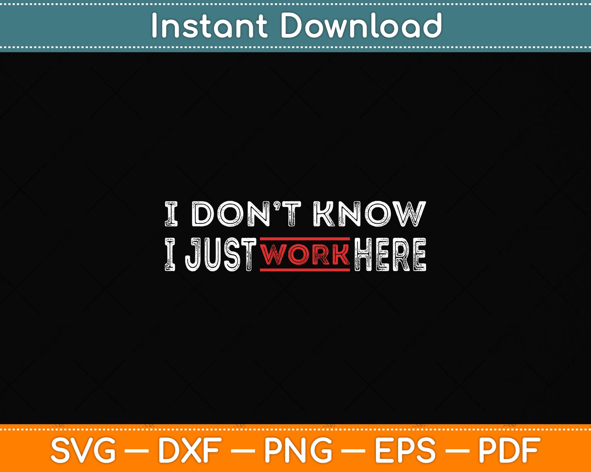I Don't Know I Just Work Here Funny Svg Png Dxf Digital Cutting File