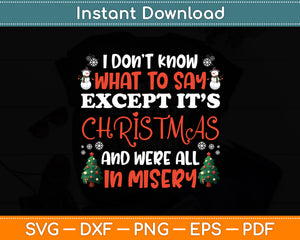 I Don't Know What To Say Except It’s Christmas Vacation Misery Funny Svg Cutting File