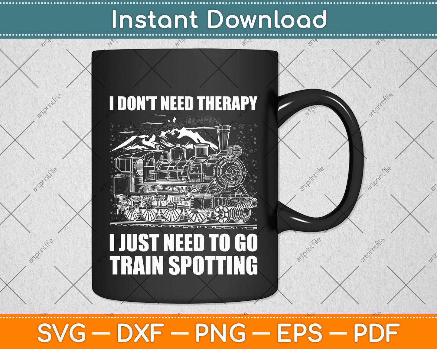 I Don't Need Therapy I Just Need To Go Train Spotting Train Svg Digital Cutting File