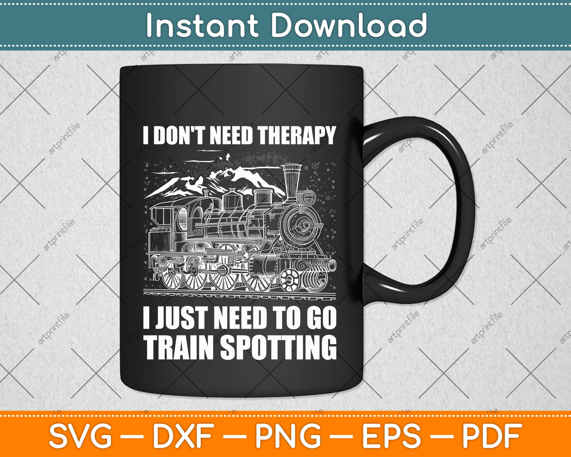 I Don't Need Therapy I Just Need To Go Train Spotting Train Svg Digital Cutting File