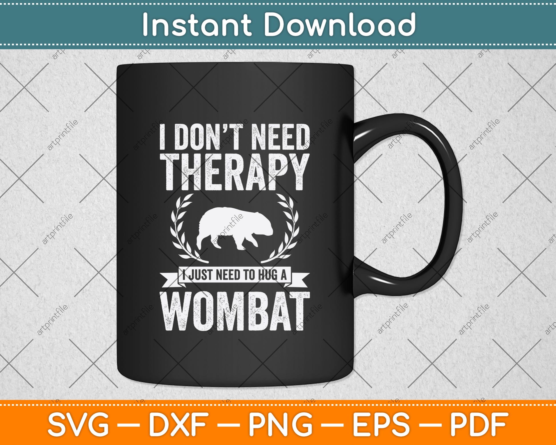 I Don't Need Therapy I Just Need To Hug A Wombat Svg Png Dxf Digital Cutting File