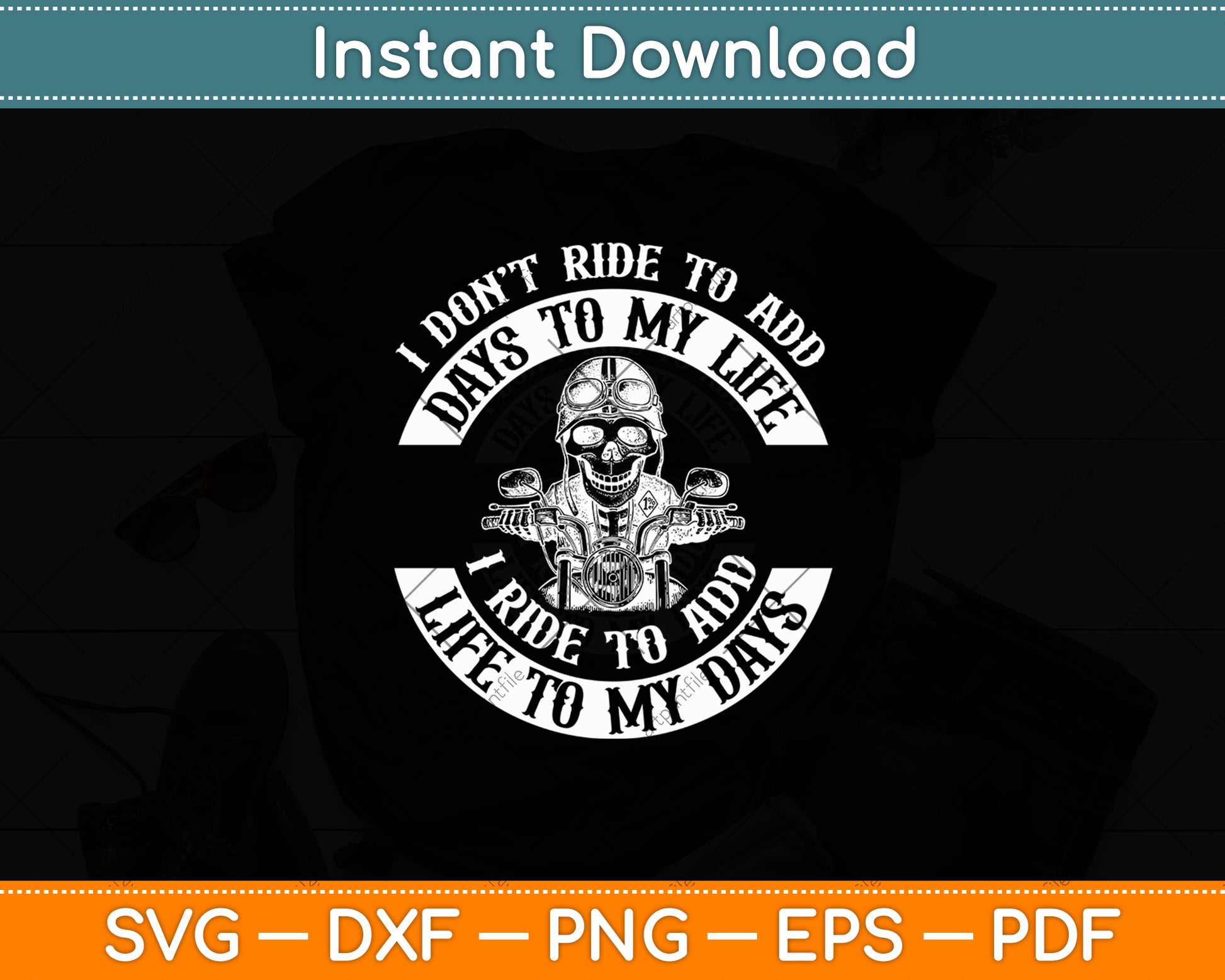 I Ride to Add Life to My Days - Badass Motorcycle Svg Digital Cutting File