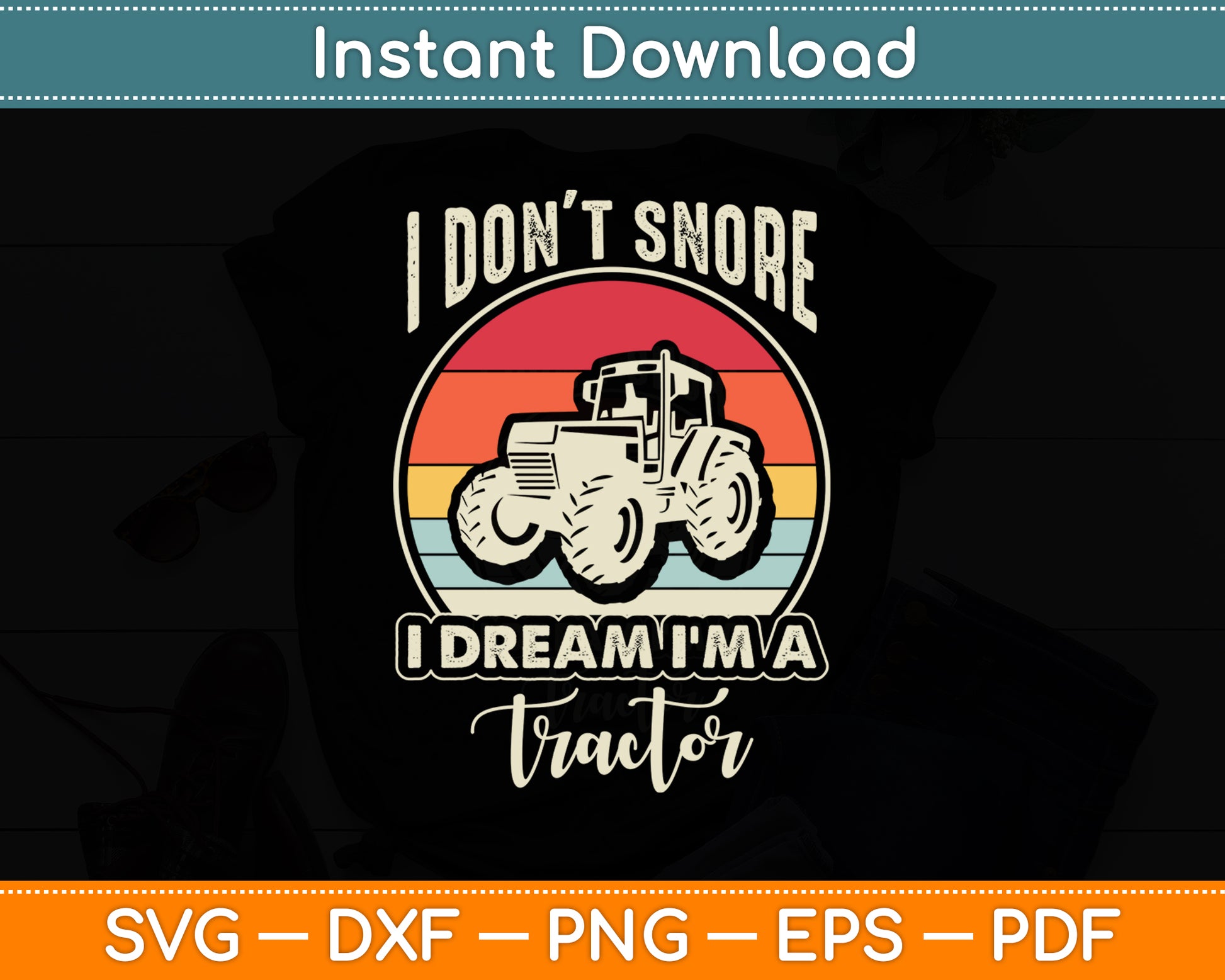 I Don't Snore I Dream I'm A Tractor Retro Funny Svg Png Dxf Digital Cutting File