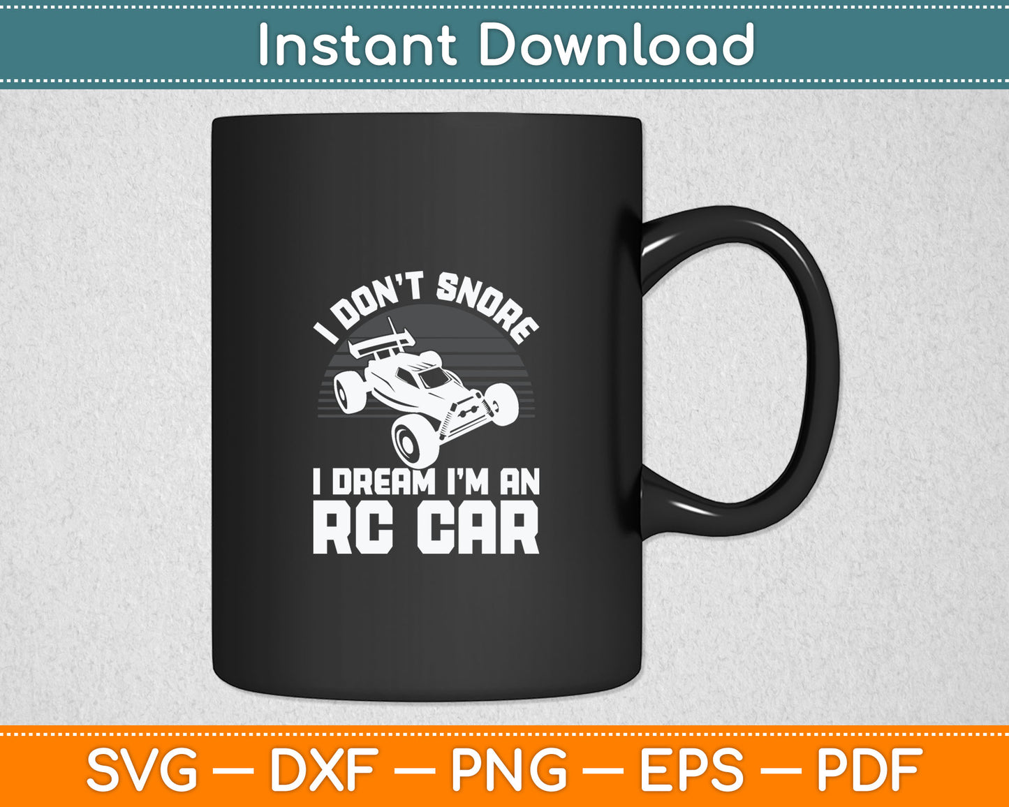 I Don't Snore I Dream I'm An Rc Car Svg Digital Cutting File
