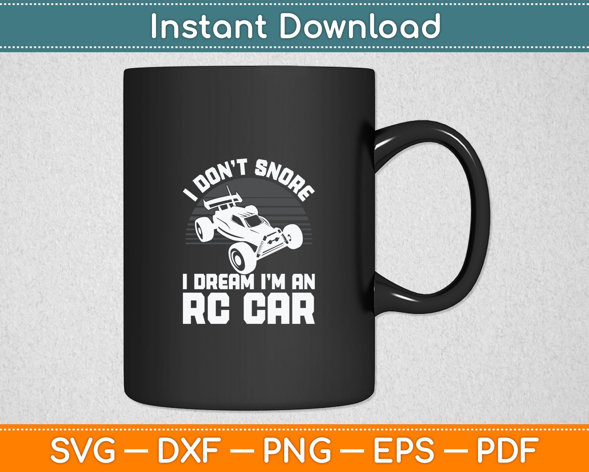 I Don't Snore I Dream I'm An Rc Car Svg Digital Cutting File
