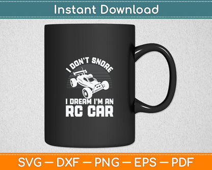 I Don't Snore I Dream I'm An Rc Car Svg Digital Cutting File