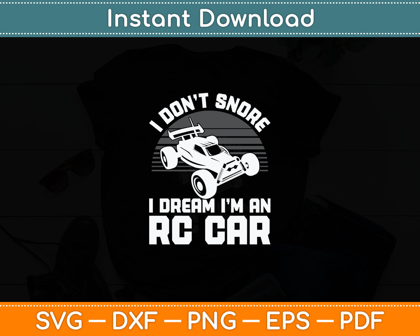 I Don't Snore I Dream I'm An Rc Car Svg Digital Cutting File