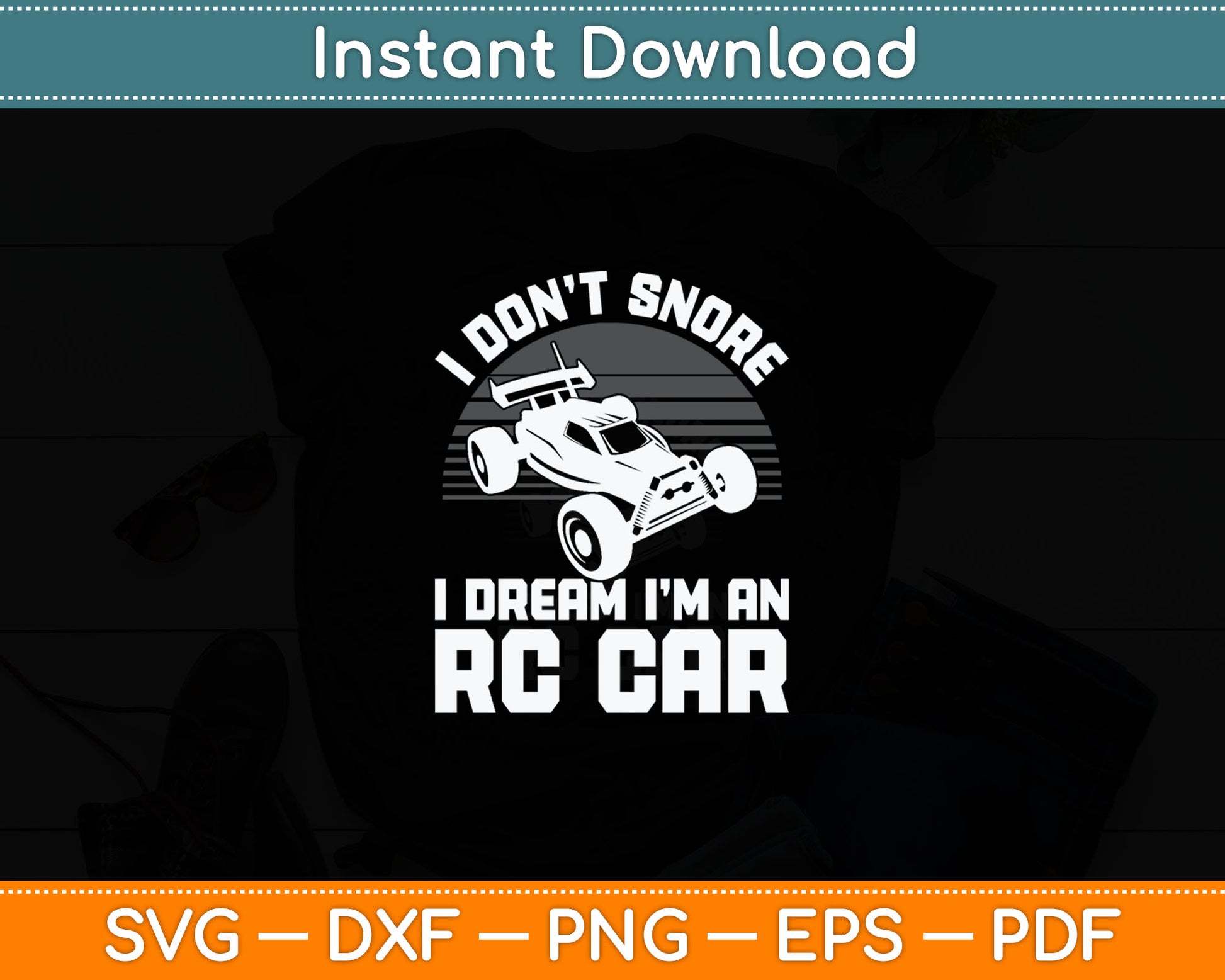 I Don't Snore I Dream I'm An Rc Car Svg Digital Cutting File