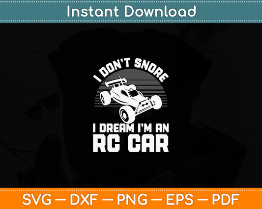 I Don't Snore I Dream I'm An Rc Car Svg Digital Cutting File