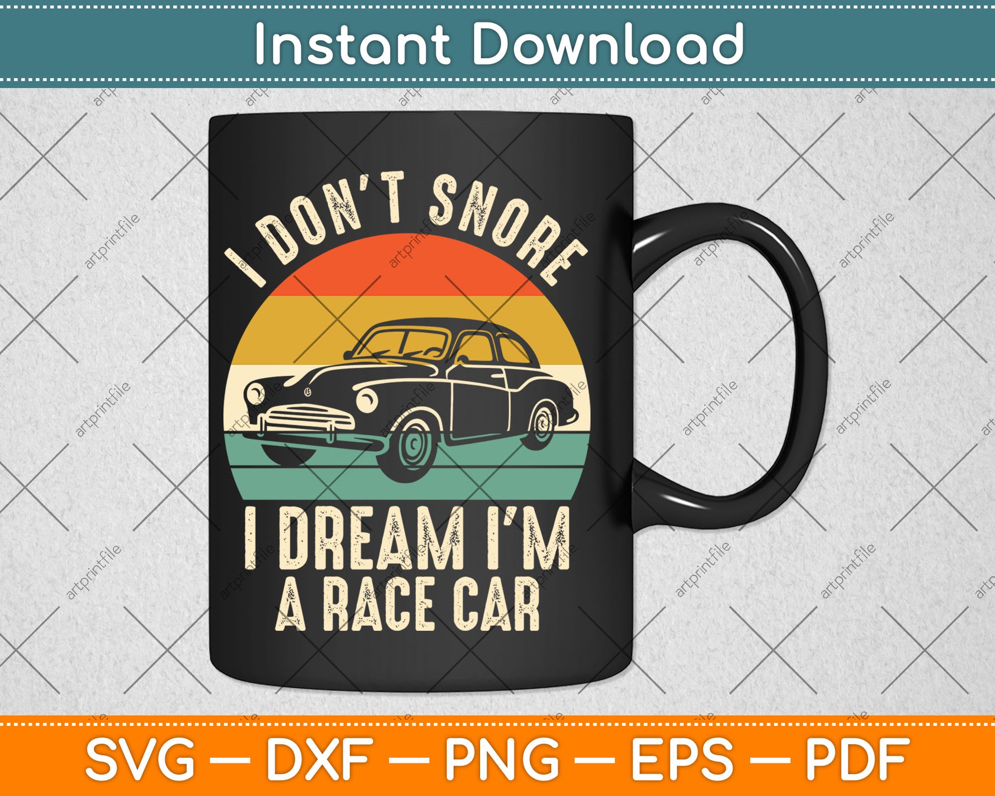 I Don't Snore I Dream I'm a Race Car Vintage Retro Svg Digital Cutting File