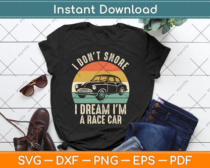 I Don't Snore I Dream I'm a Race Car Vintage Retro Svg Digital Cutting File