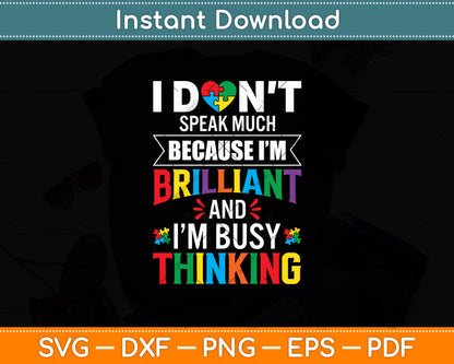 I Don't Speak Much Because I'm Brilliant Autism Svg Digital Cutting File