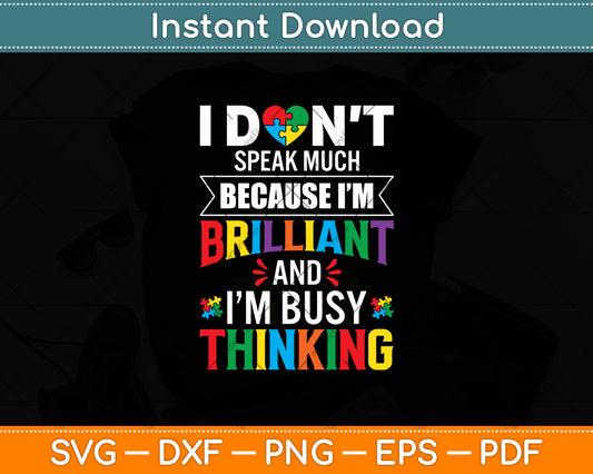 I Don't Speak Much Because I'm Brilliant Autism Svg Digital Cutting File